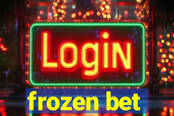 frozen bet